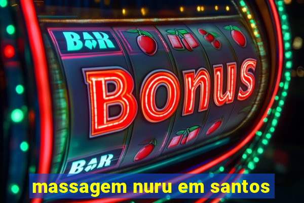 massagem nuru em santos